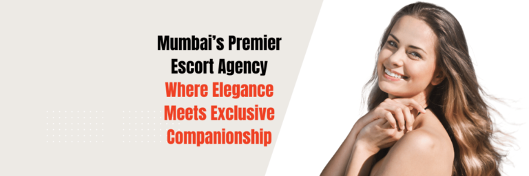 How an Escort Agency in Mumbai Can Fulfill Your Deepest Desires